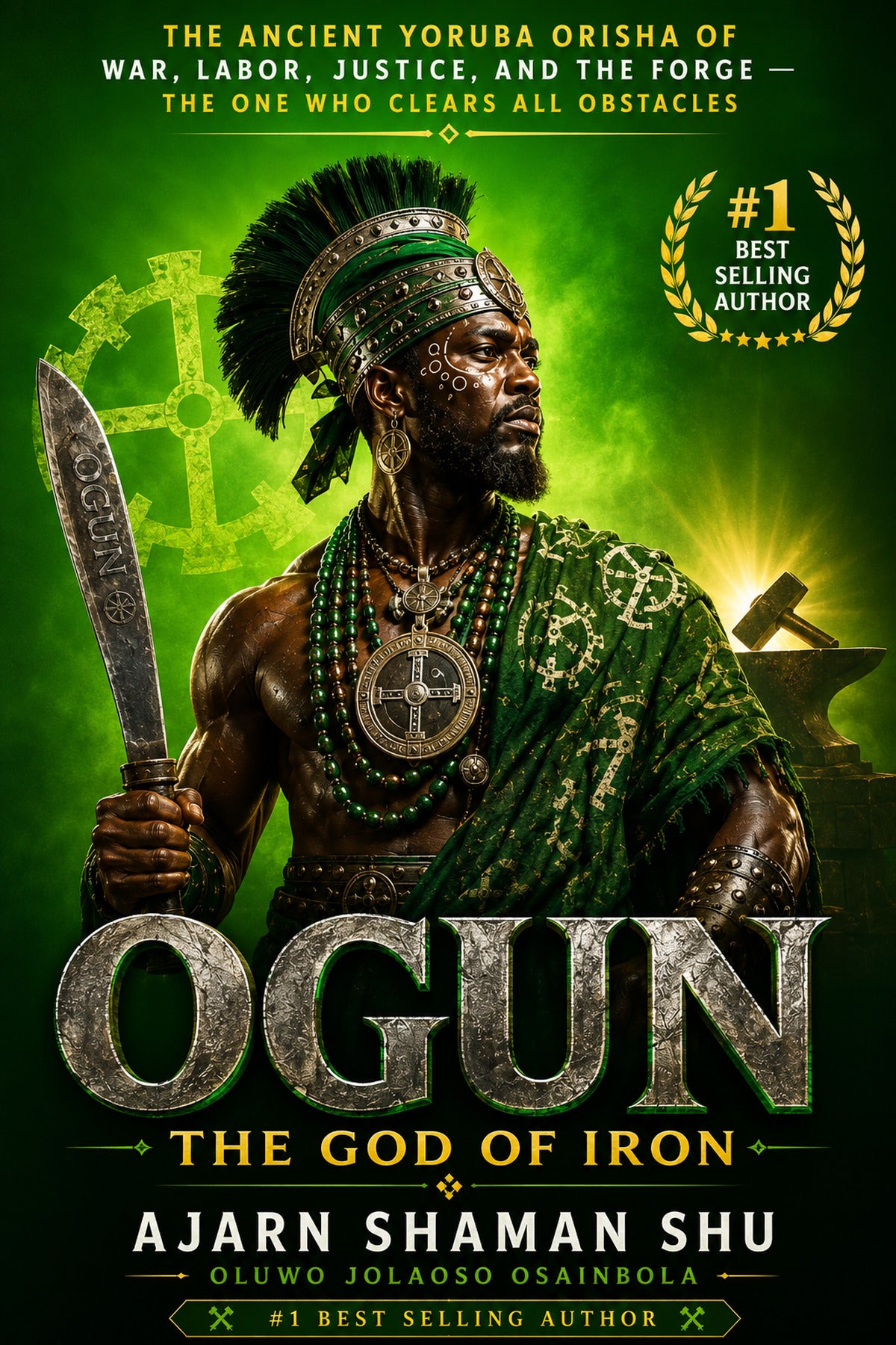 Ogun: The God of Iron: The Yoruba Orisha of War, Technology, and the Road That Has to Be Cut Before Anyone Can Pass