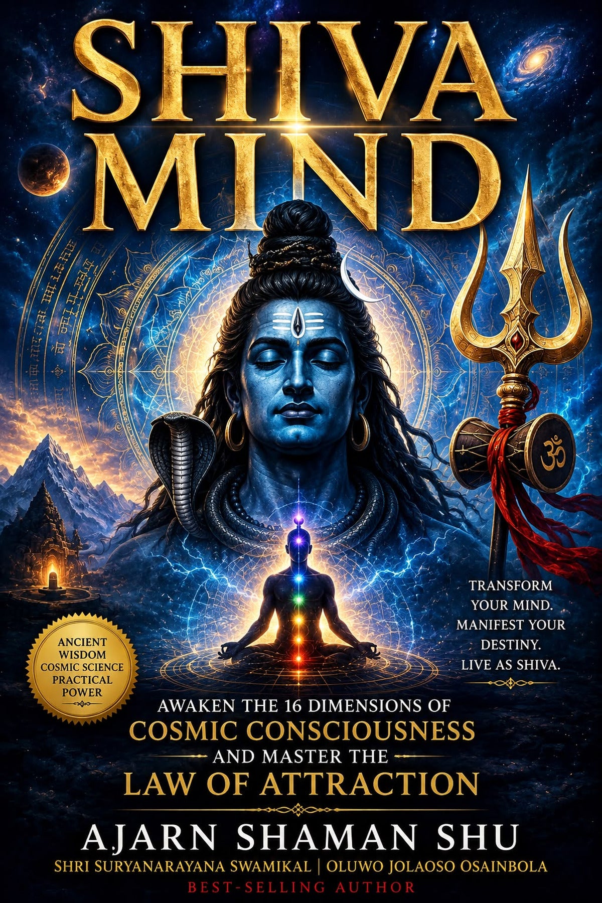 Shiva Mind: Awaken the 16 Dimensions of Cosmic Consciousness and Master the Law of Attraction — The Ancient Science of Mind, Manifestation, and Living as Shiva