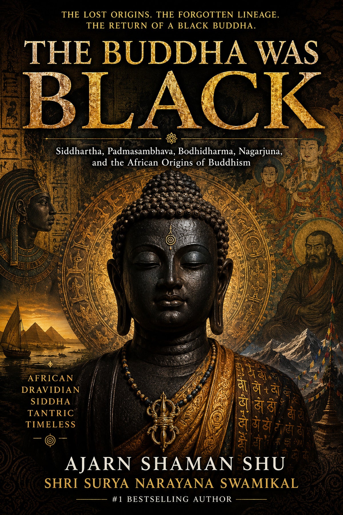The Buddha Was Black: The Lost Origins and Forgotten Lineage of Buddhism — Siddhartha, Padmasambhava, Bodhidharma, Nagarjuna, and the African and Dravidian Roots of the Dharma